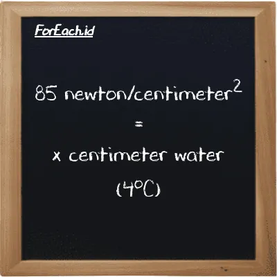 Example newton/centimeter<sup>2</sup> to centimeter water (4<sup>o</sup>C) conversion (85 N/cm<sup>2</sup> to cmH2O)